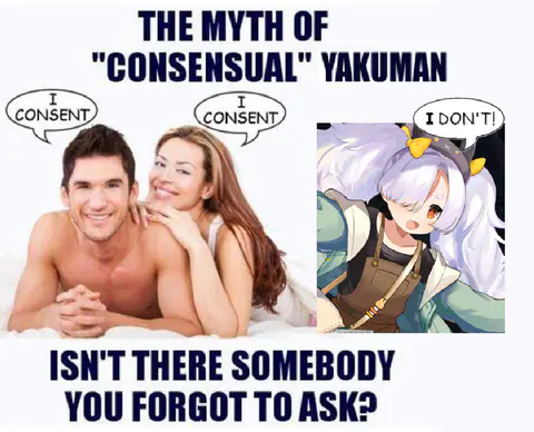 A meme about ‘the myth of consensual yakuman’ asking ‘isn’t there somebody you forgot to ask?’